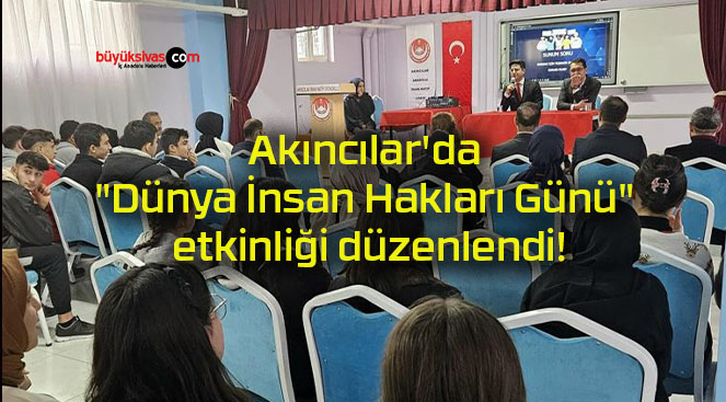 Akıncılar’da “Dünya İnsan Hakları Günü” etkinliği düzenlendi!