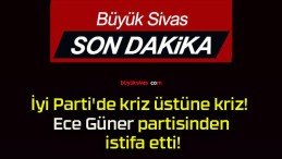 İyi Parti’de kriz üstüne kriz! Ece Güner partisinden istifa etti!