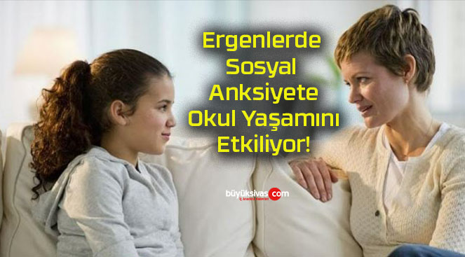 Ergenlerde Sosyal Anksiyete Okul Yaşamını Etkiliyor!