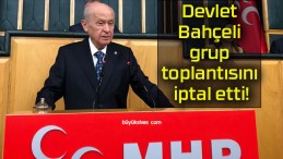 Devlet Bahçeli grup toplantısını iptal etti!