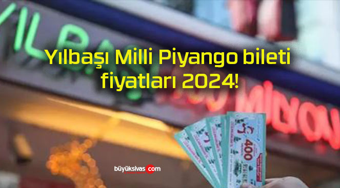 Yılbaşı Milli Piyango bileti fiyatları 2024!