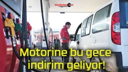 Motorine bu gece indirim geliyor!