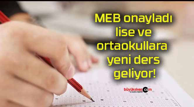 MEB onayladı lise ve ortaokullara yeni ders geliyor!