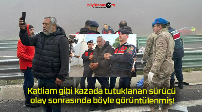 Katliam gibi kazada tutuklanan sürücü olay sonrasında böyle görüntülenmiş!