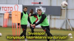 Sivasspor Konyaspor hazırlıklarını sürdürüyor!