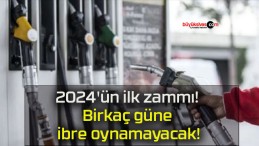 2024’ün ilk zammı! Birkaç güne ibre oynamayacak!