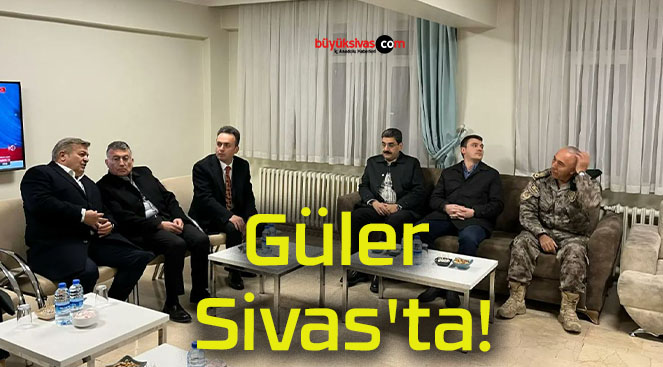 Güler Sivas’ta!