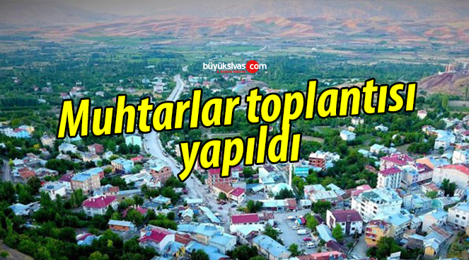 Akıncılar’da muhtarlar toplantısı yapıldı