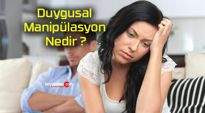 Duygusal Manipülasyon Nedir ?