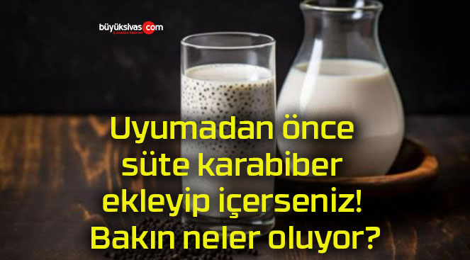 Uyumadan önce süte karabiber ekleyip içerseniz! Bakın neler oluyor?