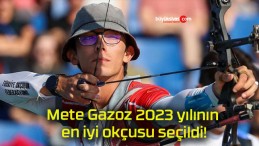 Mete Gazoz 2023 yılının en iyi okçusu seçildi!