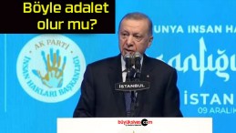 Böyle adalet olur mu?