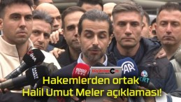 Hakemlerden ortak Halil Umut Meler açıklaması!