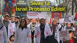 Sivas’ta İsrail Protesto Edildi!