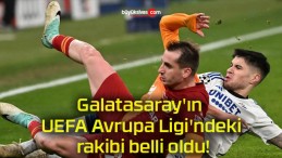 Galatasaray’ın UEFA Avrupa Ligi’ndeki rakibi belli oldu!