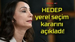 HEDEP yerel seçim kararını açıkladı!