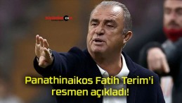 Panathinaikos Fatih Terim’i resmen açıkladı!