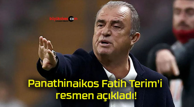 Panathinaikos Fatih Terim’i resmen açıkladı!