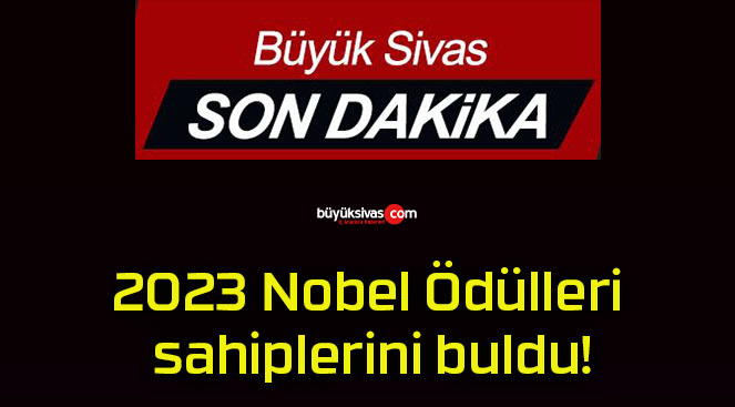 2023 Nobel Ödülleri sahiplerini buldu!