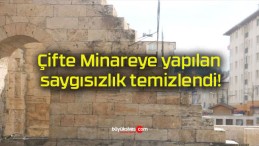 Çifte Minareye yapılan saygısızlık temizlendi!