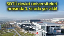 SBTÜ devlet üniversiteleri arasında 1. sırada yer aldı!