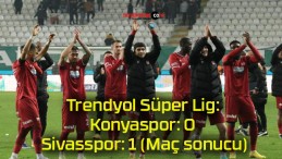 Trendyol Süper Lig: Konyaspor: 0 – Sivasspor: 1 (Maç sonucu)