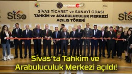 Sivas’ta Tahkim ve Arabuluculuk Merkezi açıldı!