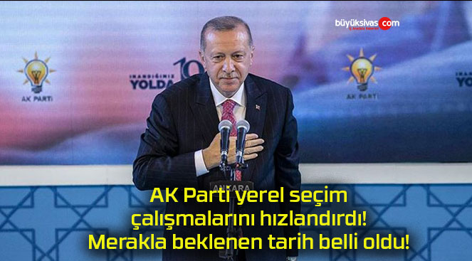 AK Parti yerel seçim çalışmalarını hızlandırdı! Merakla beklenen tarih belli oldu!