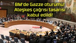 BM’de Gazze oturumu! Ateşkes çağrısı tasarısı kabul edildi!