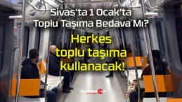 Herkes toplu taşıma kullanacak!