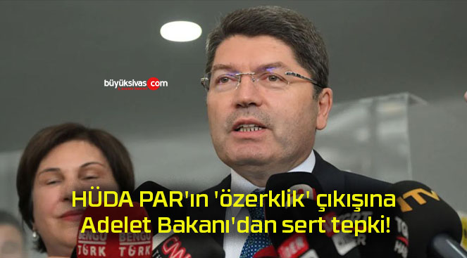 HÜDA PAR’ın ‘özerklik’ çıkışına Adelet Bakanı’dan sert tepki!