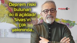 Naci Görür risk durumu bulunan iki ili açıkladı! Sivas’ın çok yakınında..