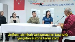 Üniformalı nikah tartışmasının taşındığı yargıdan sürpriz karar çıktı!