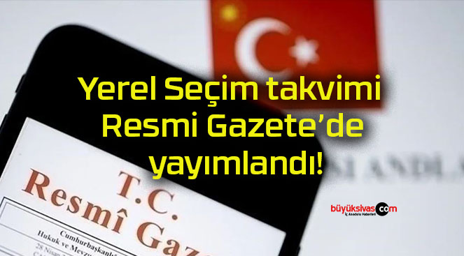 Yerel Seçim takvimi Resmi Gazete’de yayımlandı!