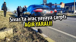 Sivas’ta otomobilin çarptığı yaya ağır yaralandı