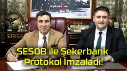 SESOB ile Şekerbank Protokol İmzaladı!