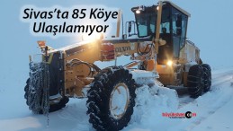 Sivas’ta 85 köy yolu ulaşıma kapandı