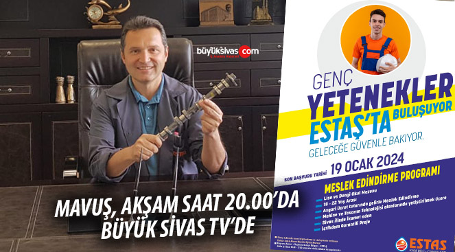 Osman Mavuş “Genç Yetenekler Estaş’ta Buluşuyor” Projesini Anlatacak