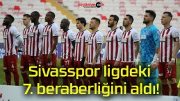 Sivasspor ligdeki 7. beraberliğini aldı!