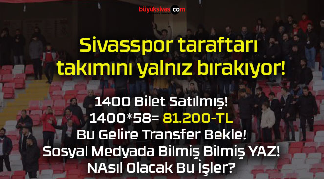 Sivasspor taraftarı takımını yalnız bırakıyor!