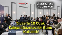 Sivas’ta 10 Ocak Çalışan Gazeteciler Günü Kutlandı!