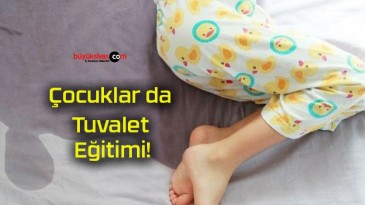 Çocuklar da Tuvalet Eğitimi!