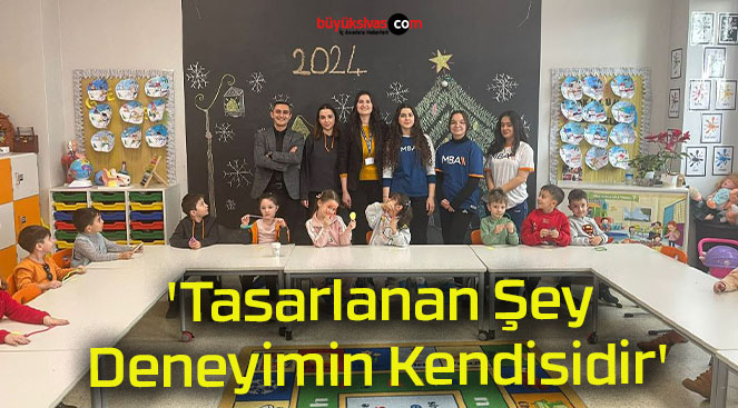 ‘Tasarlanan Şey Deneyimin Kendisidir’