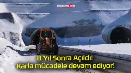 8 Yıl Sonra Açıldı! Karla mücadele devam ediyor!