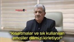 “Kısaltmalar ve sık kullanılan emojiler dilimizi kirletiyor”