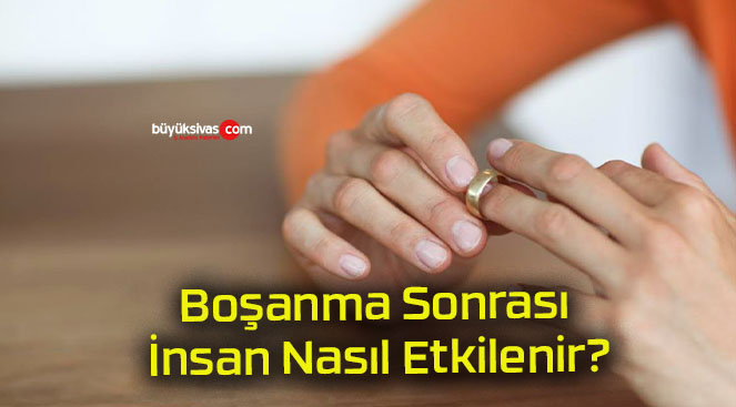 Boşanma Sonrası İnsan Nasıl Etkilenir?