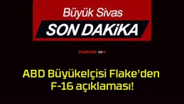 ABD Büyükelçisi Flake’den F-16 açıklaması!