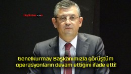 Genelkurmay Başkanımızla görüştüm operasyonların devam ettiğini ifade etti!