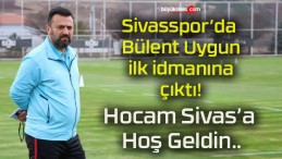 Sivasspor’da Bülent Uygun ilk idmanına çıktı!