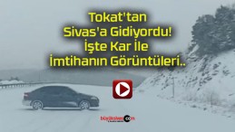 Tokat’tan Sivas’a Gidiyordu! İşte Kar İle İmtihanın Görüntüleri..